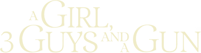 A Girl, 3 Guys and a Gun