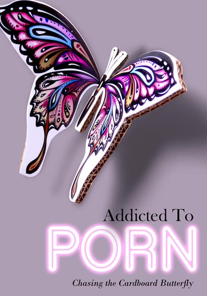 Addicted to Porn: Chasing the Cardboard Butterfly poster