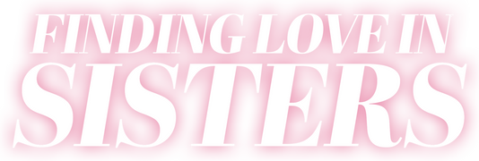 Finding Love in Sisters