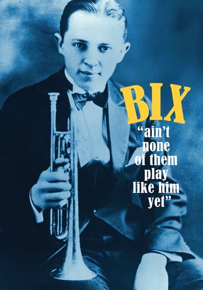 Bix: "Ain't None of Them Play Like Him Yet" poster
