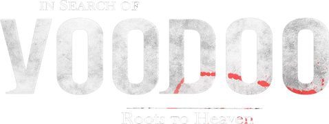 In Search of Voodoo: Roots to Heaven