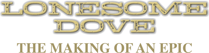 Lonesome Dove: The Making of an Epic