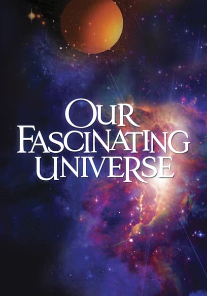 Our Fascinating Universe