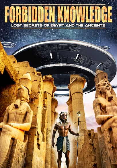 Forbidden Knowledge: Lost Secrets of Egypt and the Ancients