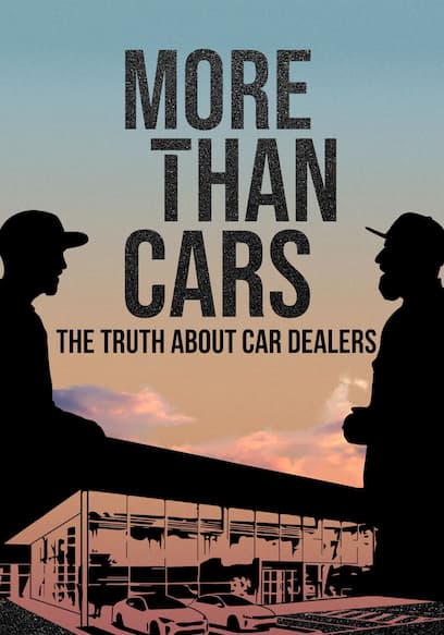 More Than Cars: The Truth About Car Dealers