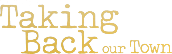 Taking Back Our Town