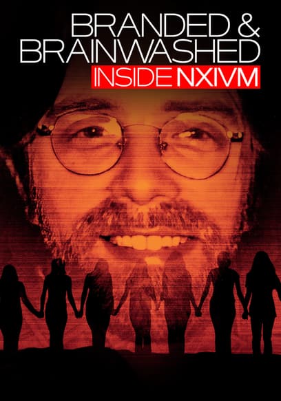 Branded & Brainwashed: Inside NXIVM