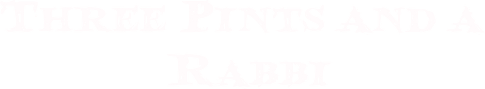 3 Pints and a Rabbi
