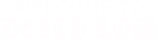 Welcome to Death Row