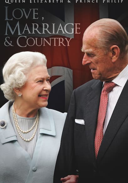 Queen Elizabeth & Prince Philip: Love, Marriage & Country