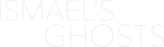 Ismael's Ghosts