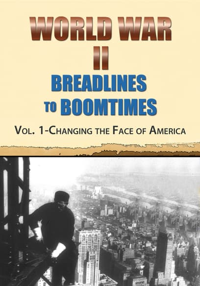 World War II: Breadlines to Boomtimes (Vol. 1): Changing the Face of America