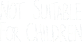 Not Suitable for Children