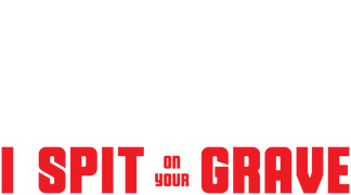 I Spit on Your Grave