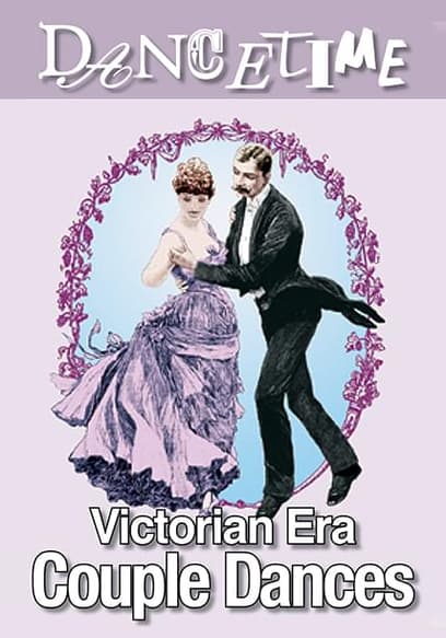 How to Dance Through Time (Vol. 5): Victorian Era Couple Dances