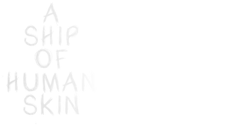 A Ship of Human Skin