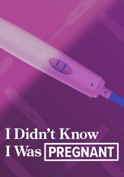 I Didn't Know I Was Pregnant