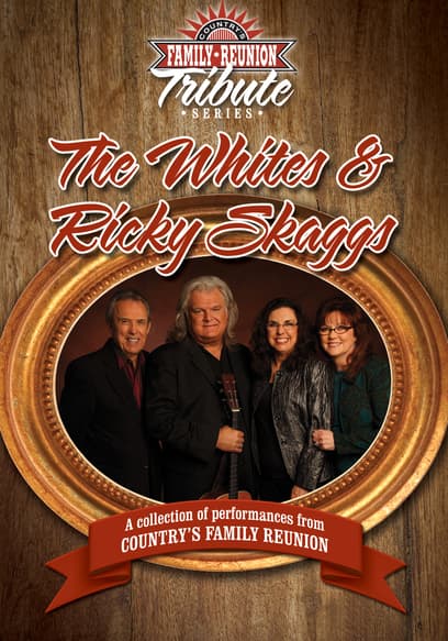 Country's Family Reunion Tribute Series: The Whites & Ricky Skaggs