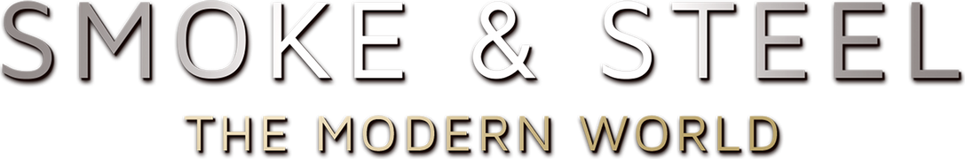 Smoke & Steel: Secrets of the Modern World