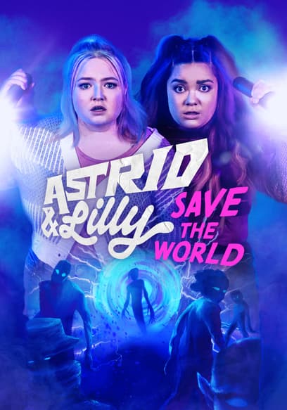 Astrid & Lilly Save the World