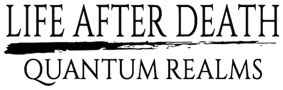 Life After Death: Quantum Realms