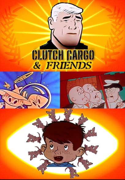 Clutch Cargo and Friends