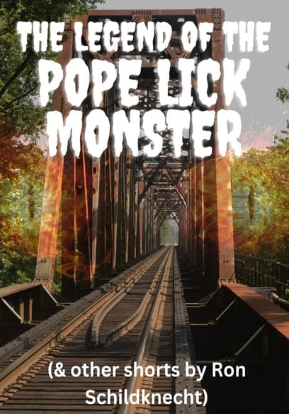 The Legend of the Pope Lick Monster (& Other Shorts by Ron Schildknecht)