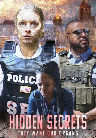 Hidden Secrets: They Want Our Organs