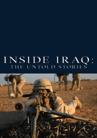 Inside Iraq: The Untold Stories