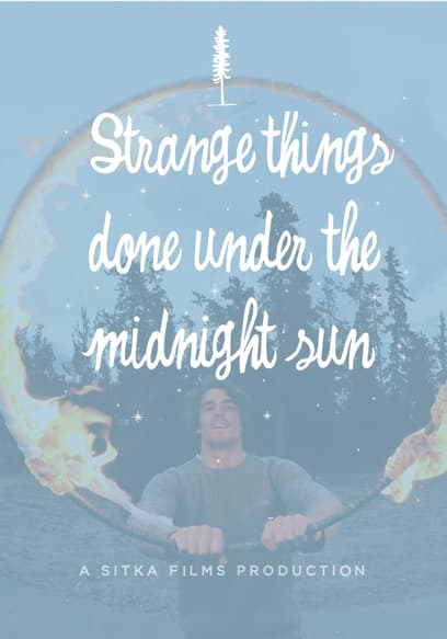 Strange Things Done Under the Midnight Sun