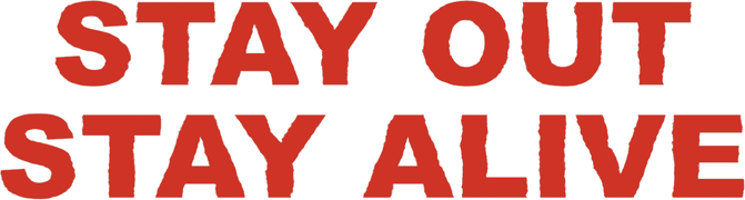 Stay Out Stay Alive