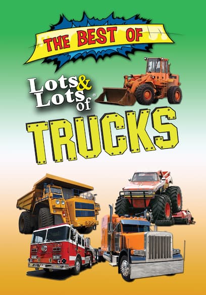 The Best of Lots & Lots of Trucks