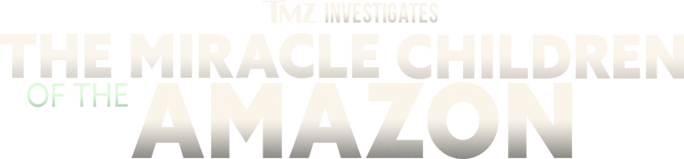 TMZ Investigates: The Miracle Children of the Amazon