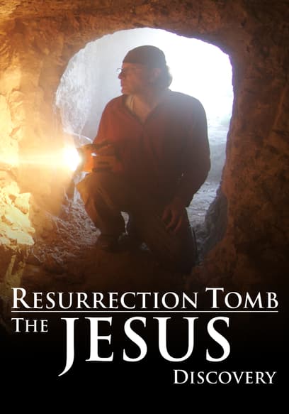 Resurrection Tomb: The Jesus Discovery