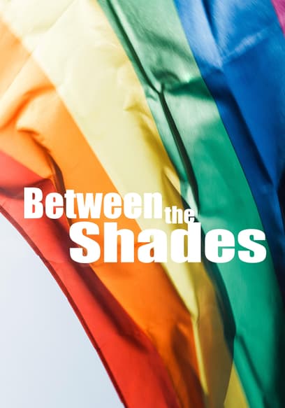 Between the Shades