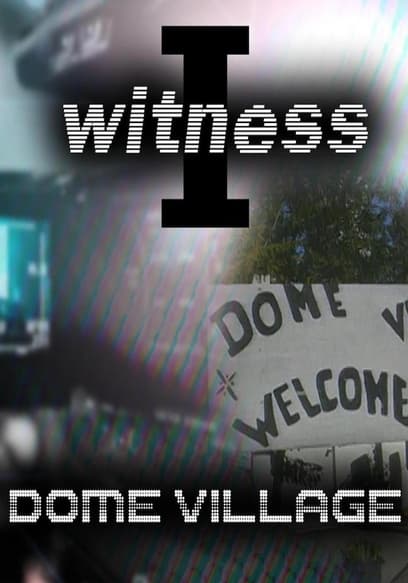 I Witness: Dome Village