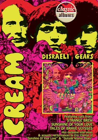 Classic Albums: Cream: Disraeli Gears
