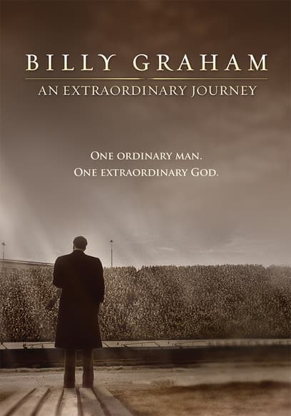 Billy Graham: An Extraordinary Journey