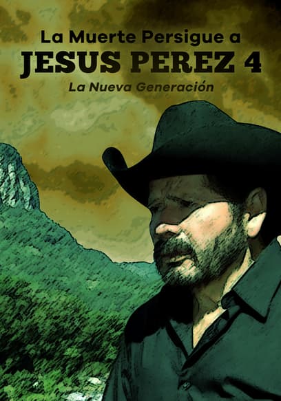 La Muerte Persigue a Jesús Pérez 4: La Nueva Generación