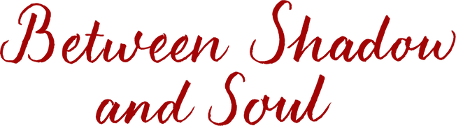 Between Shadow and Soul