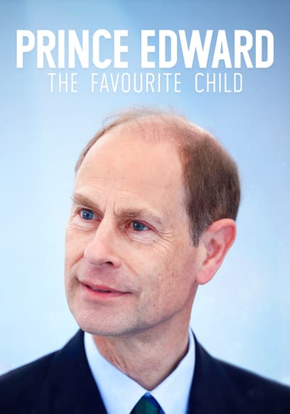 Prince Edward: The Favourite Child