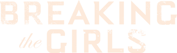 Breaking the Girls