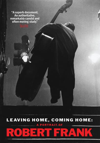 Leaving Home, Coming Home: A Portrait of Robert Frank