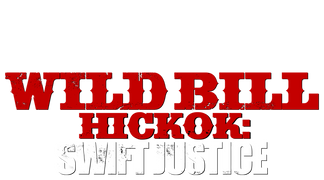 Wild Bill Hickok: Swift Justice
