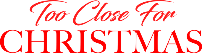 Too Close for Christmas