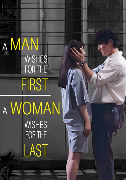 A Man Wishes for the First, A Woman Wishes for the Last