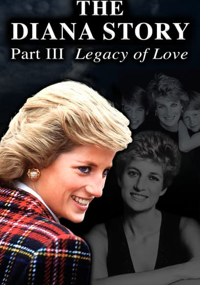 The Diana Story: Part III: Legacy of Love