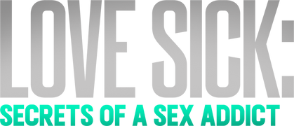 Love Sick: Secrets of a Sex Addict