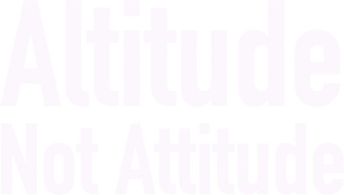 Altitude Not Attitude