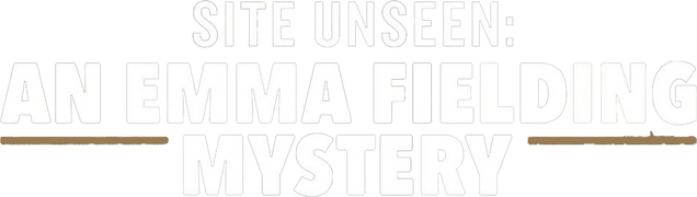 Emma Fielding Mysteries: Site Unseen